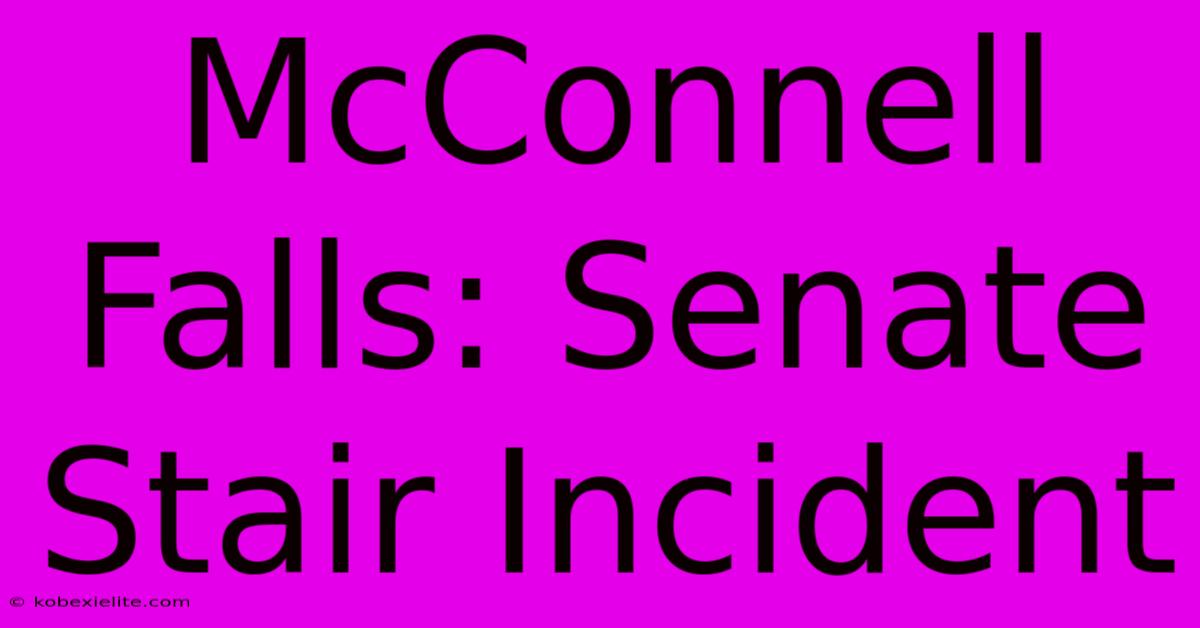 McConnell Falls: Senate Stair Incident