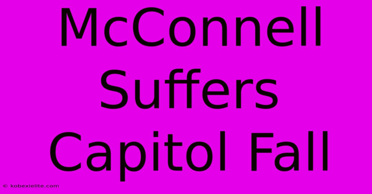 McConnell Suffers Capitol Fall