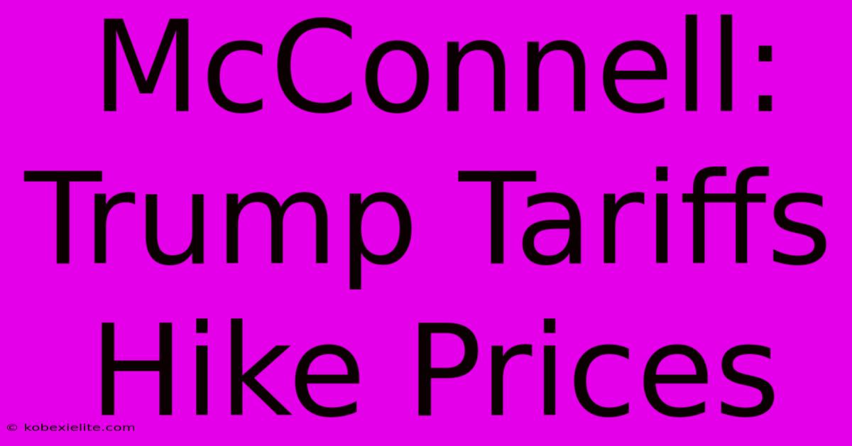 McConnell: Trump Tariffs Hike Prices