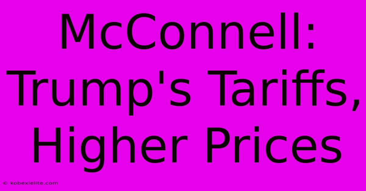 McConnell: Trump's Tariffs, Higher Prices