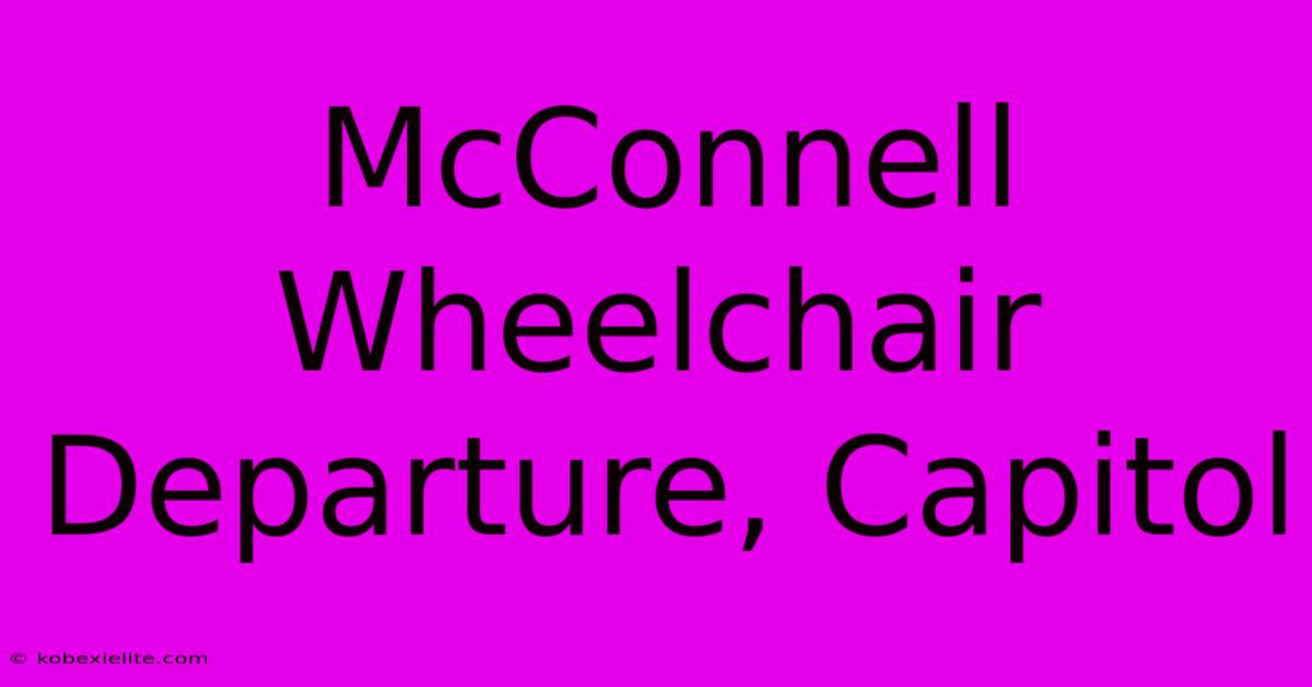 McConnell Wheelchair Departure, Capitol