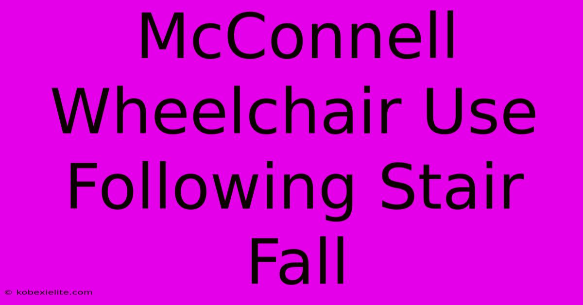 McConnell Wheelchair Use Following Stair Fall