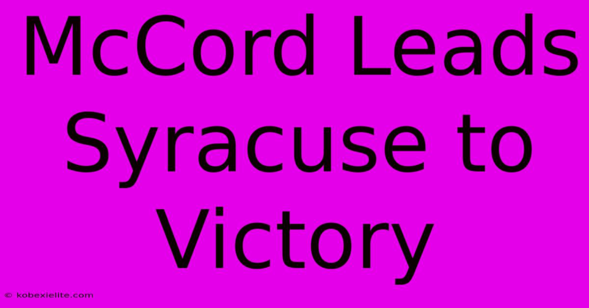 McCord Leads Syracuse To Victory