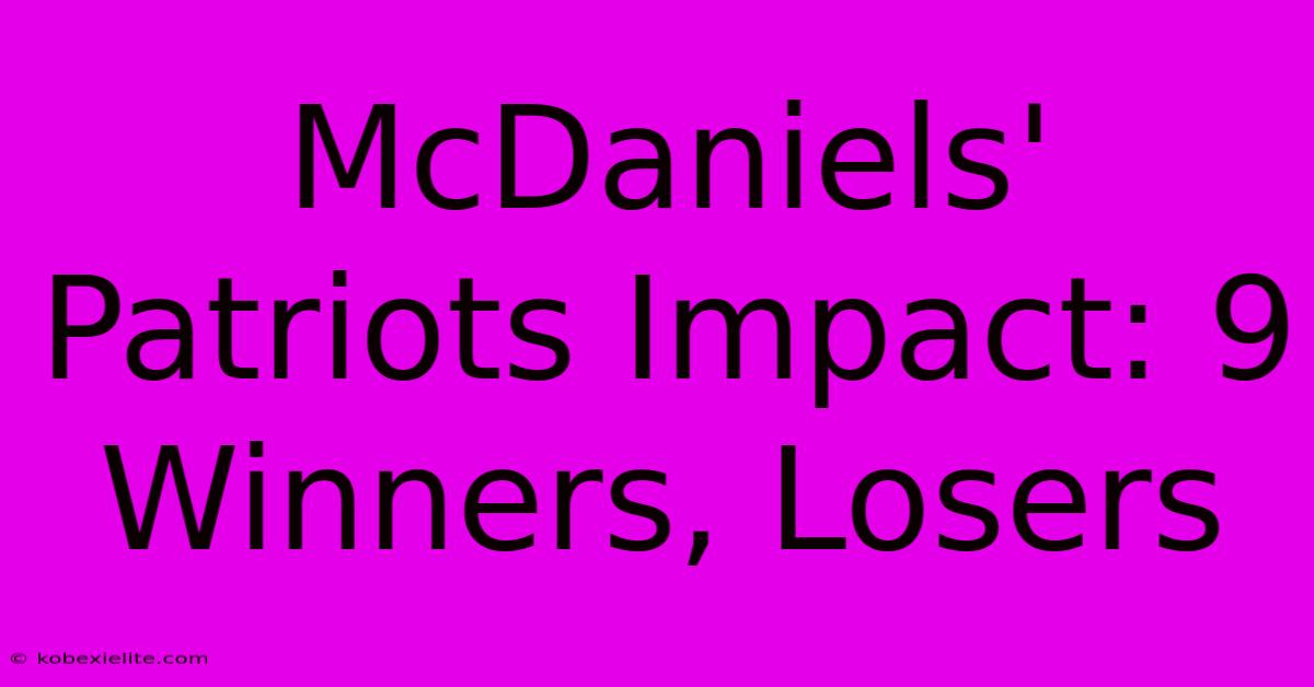 McDaniels' Patriots Impact: 9 Winners, Losers