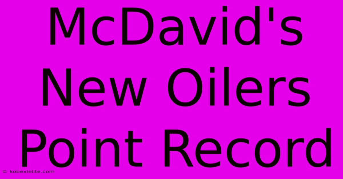 McDavid's New Oilers Point Record