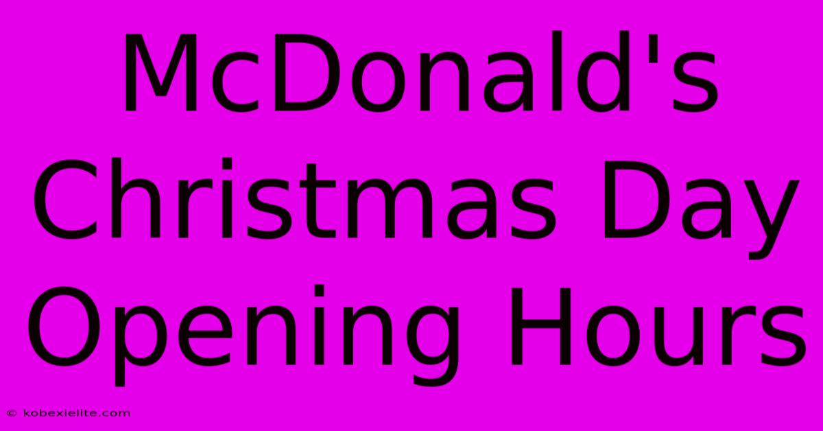 McDonald's Christmas Day Opening Hours