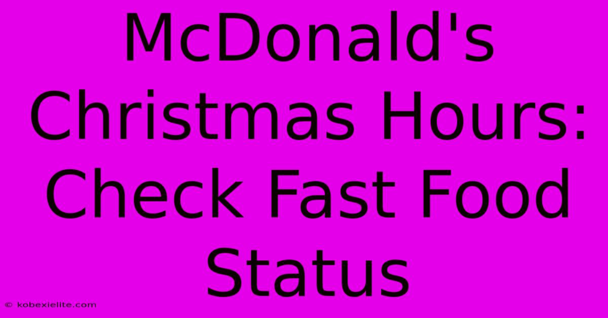 McDonald's Christmas Hours: Check Fast Food Status