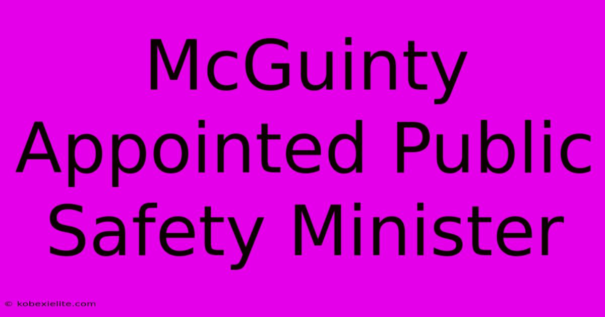 McGuinty Appointed Public Safety Minister