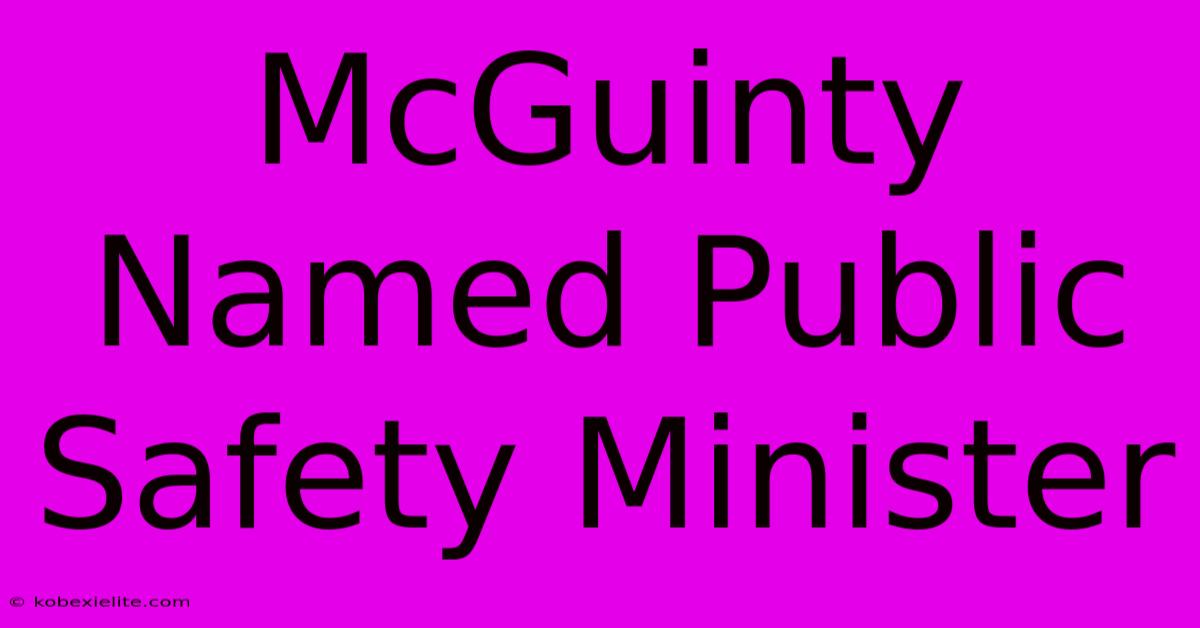 McGuinty Named Public Safety Minister