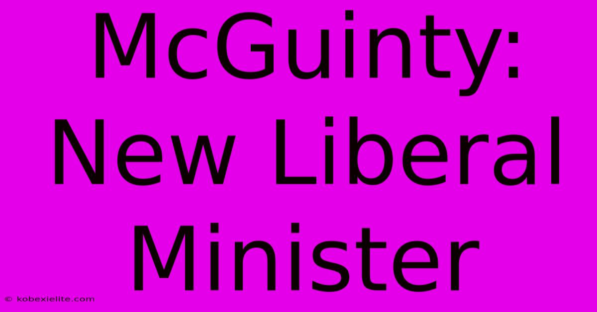 McGuinty: New Liberal Minister