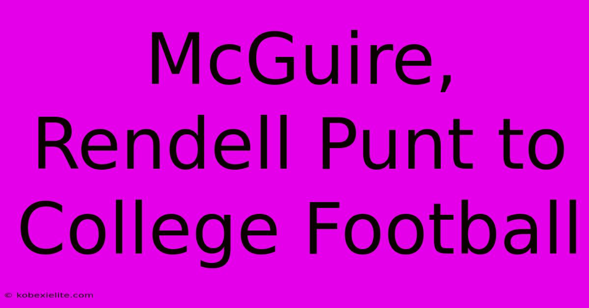 McGuire, Rendell Punt To College Football