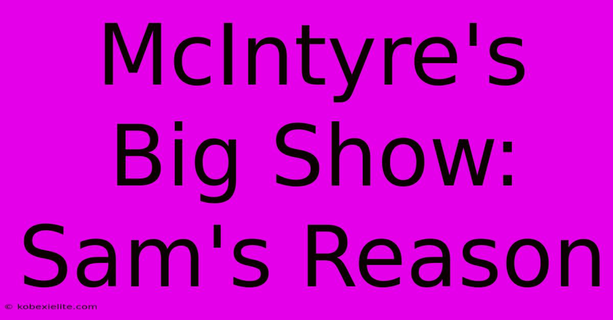 McIntyre's Big Show: Sam's Reason