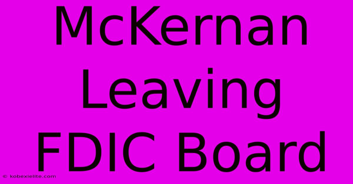 McKernan Leaving FDIC Board