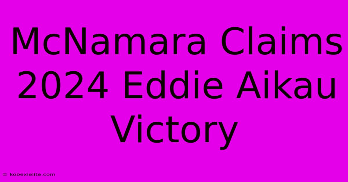 McNamara Claims 2024 Eddie Aikau Victory