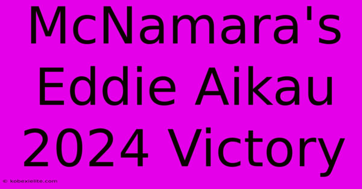 McNamara's Eddie Aikau 2024 Victory