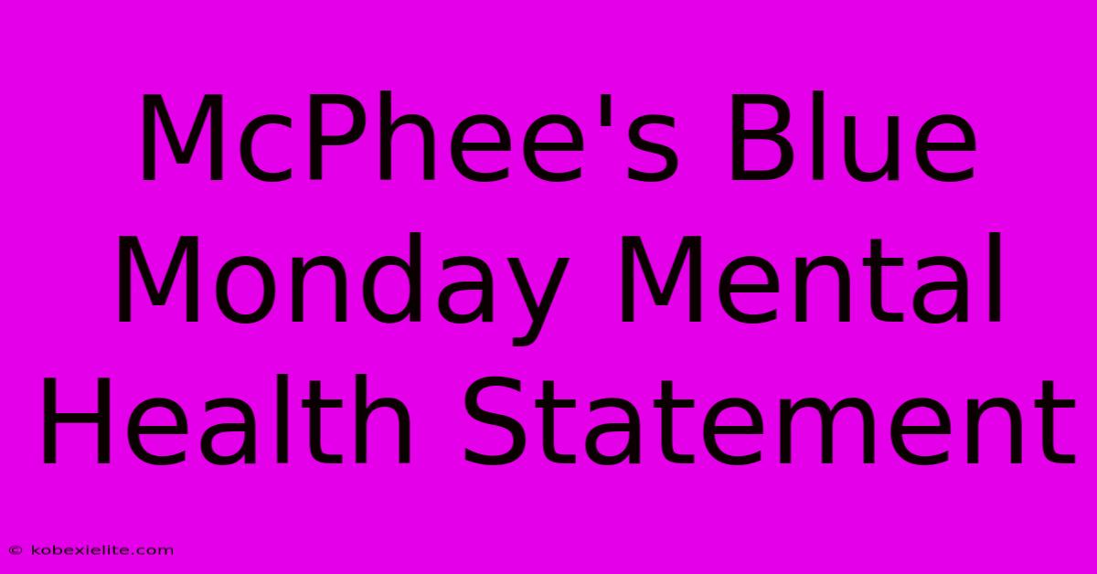 McPhee's Blue Monday Mental Health Statement