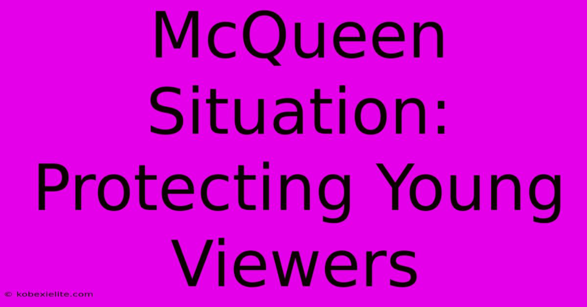 McQueen Situation: Protecting Young Viewers