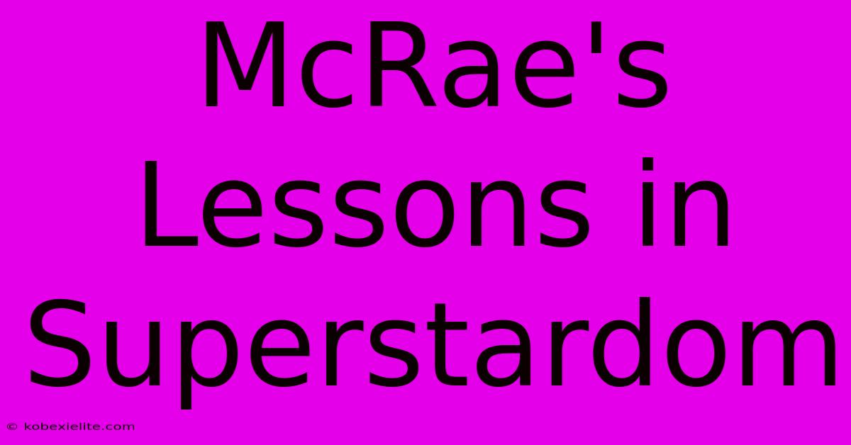 McRae's Lessons In Superstardom