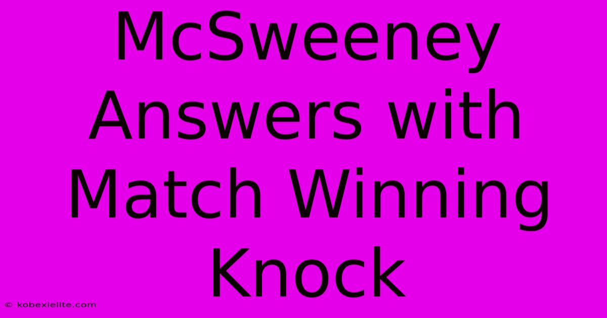 McSweeney Answers With Match Winning Knock