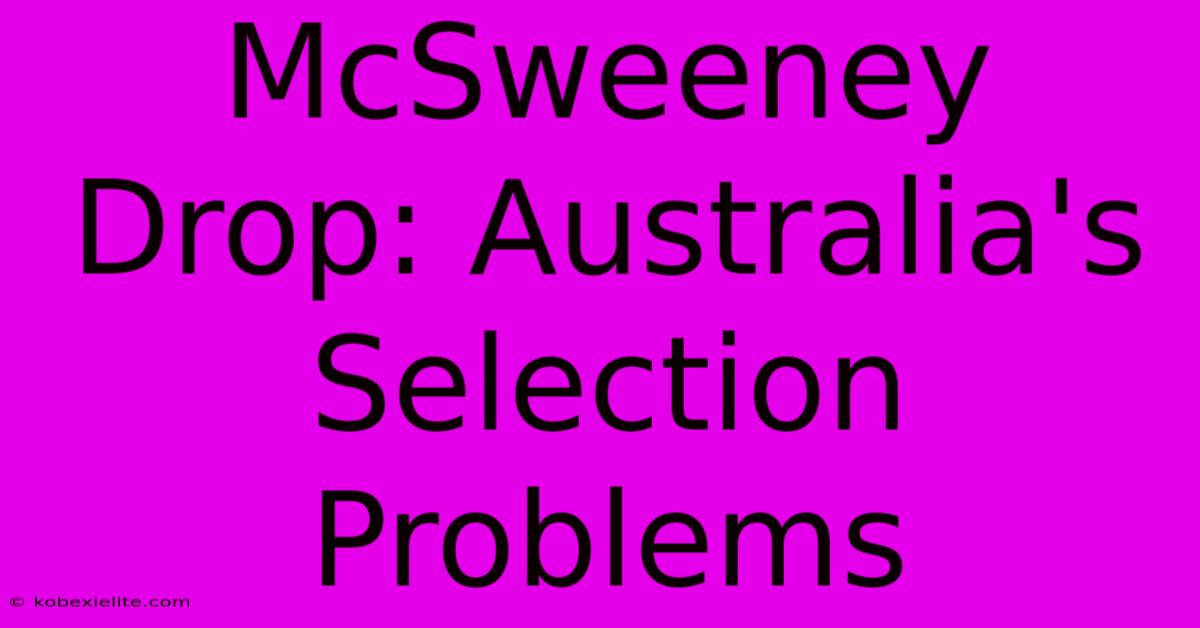 McSweeney Drop: Australia's Selection Problems