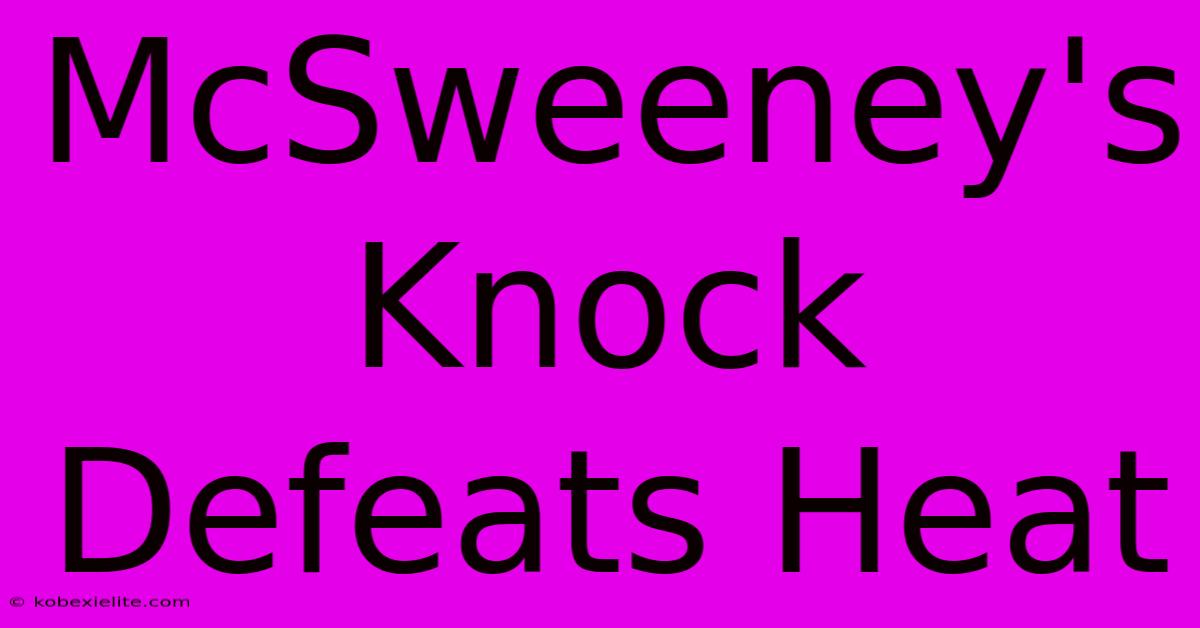 McSweeney's Knock Defeats Heat