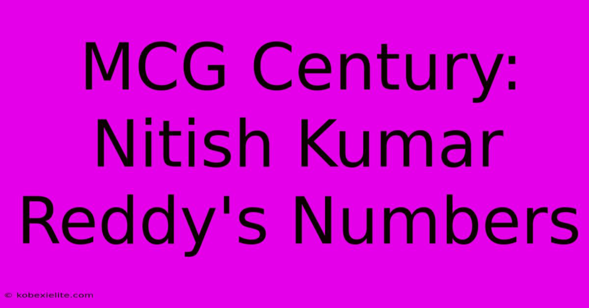 MCG Century: Nitish Kumar Reddy's Numbers