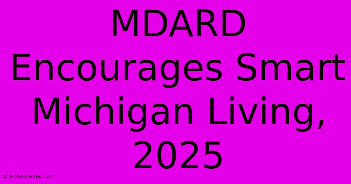 MDARD Encourages Smart Michigan Living, 2025