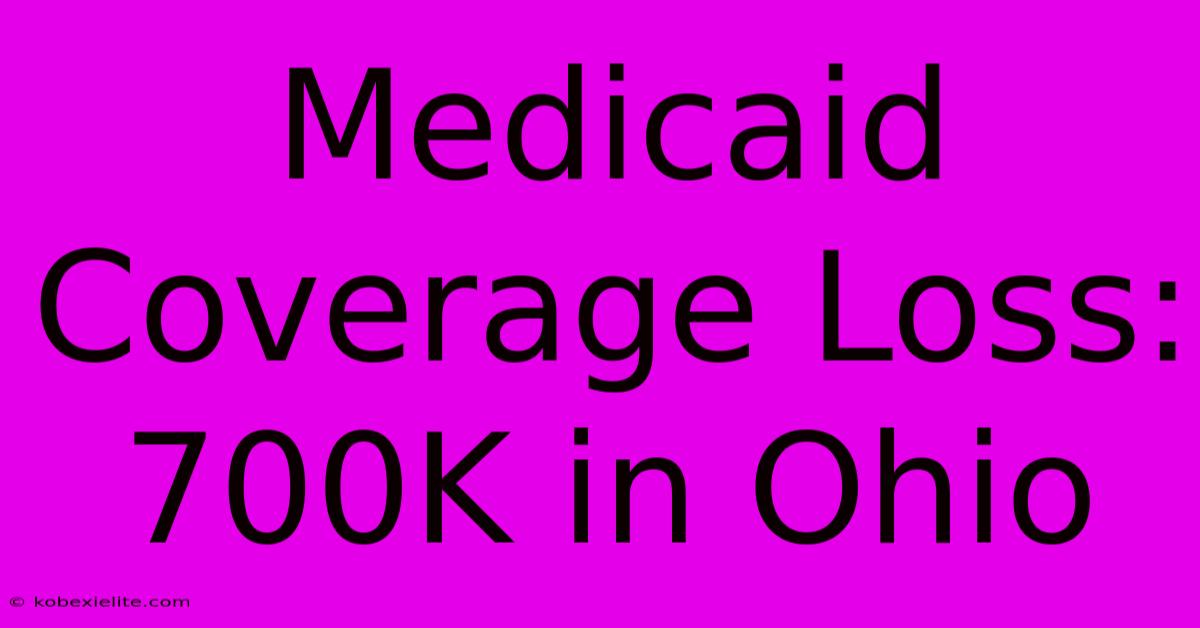 Medicaid Coverage Loss: 700K In Ohio