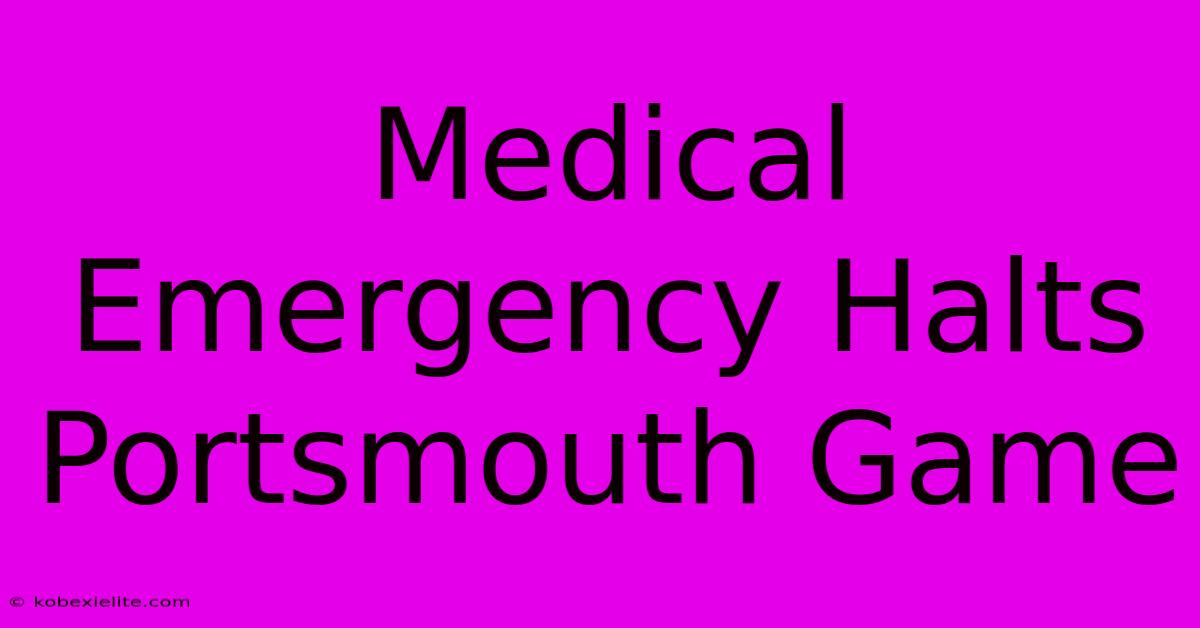 Medical Emergency Halts Portsmouth Game