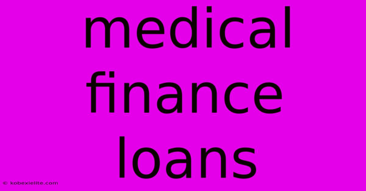 Medical Finance Loans Medical Finance Loans
