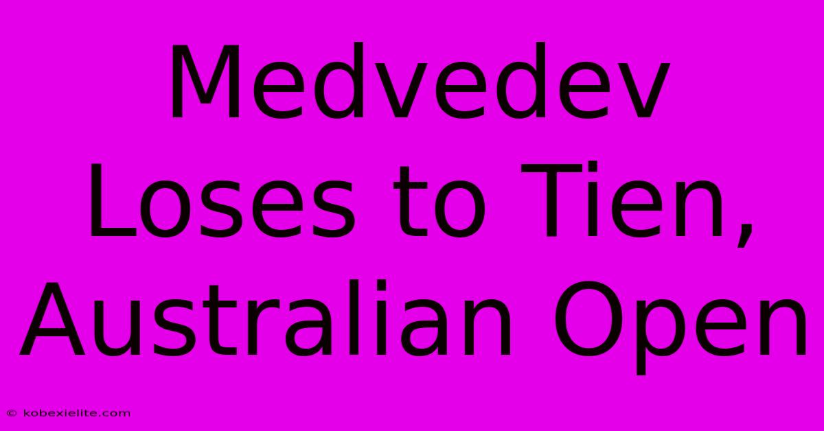 Medvedev Loses To Tien, Australian Open