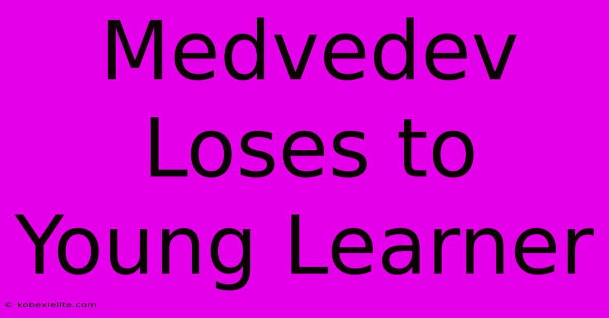 Medvedev Loses To Young Learner