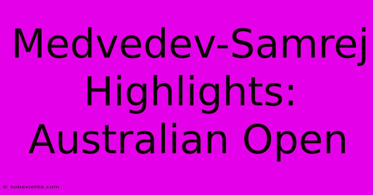 Medvedev-Samrej Highlights: Australian Open