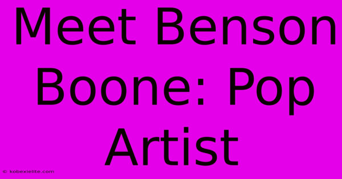 Meet Benson Boone: Pop Artist