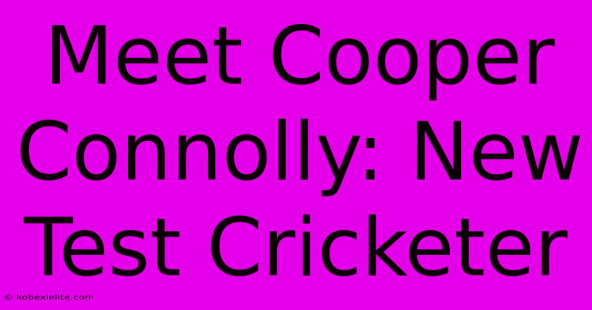 Meet Cooper Connolly: New Test Cricketer