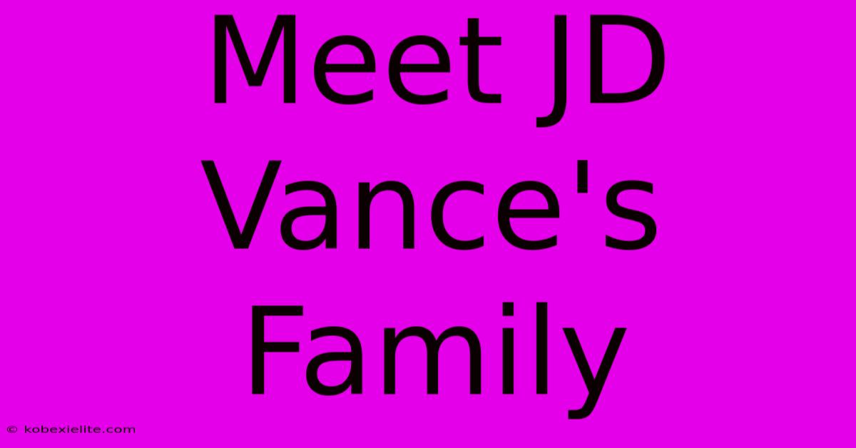 Meet JD Vance's Family