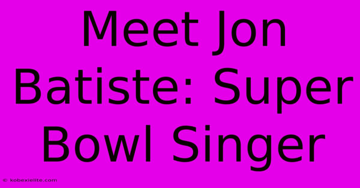 Meet Jon Batiste: Super Bowl Singer