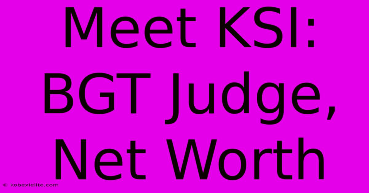 Meet KSI: BGT Judge, Net Worth