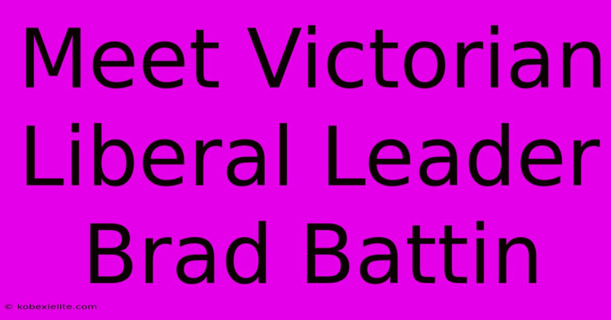 Meet Victorian Liberal Leader Brad Battin