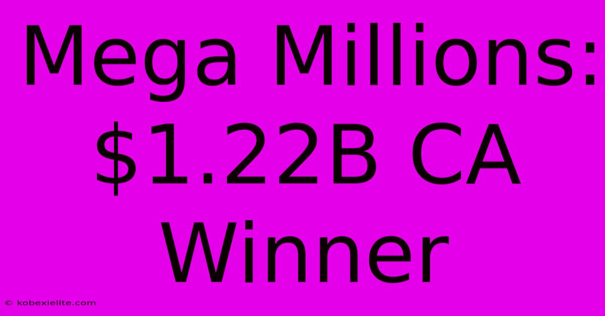 Mega Millions: $1.22B CA Winner