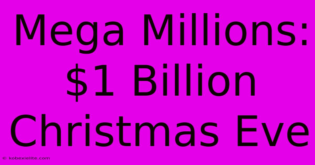 Mega Millions: $1 Billion Christmas Eve