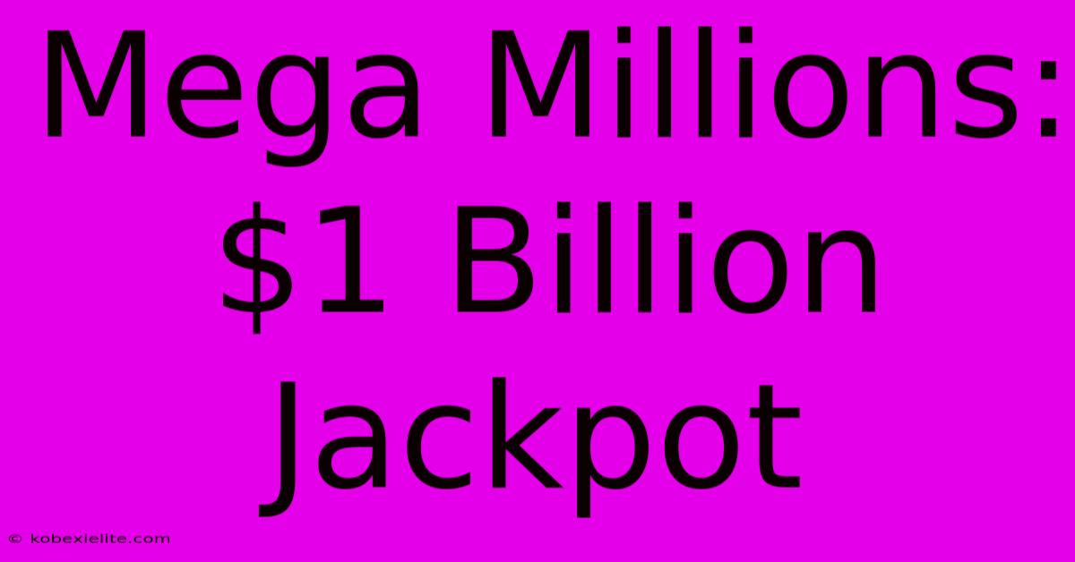 Mega Millions: $1 Billion Jackpot