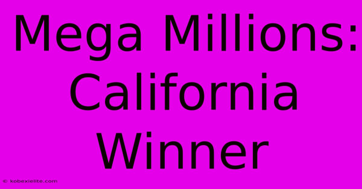 Mega Millions: California Winner