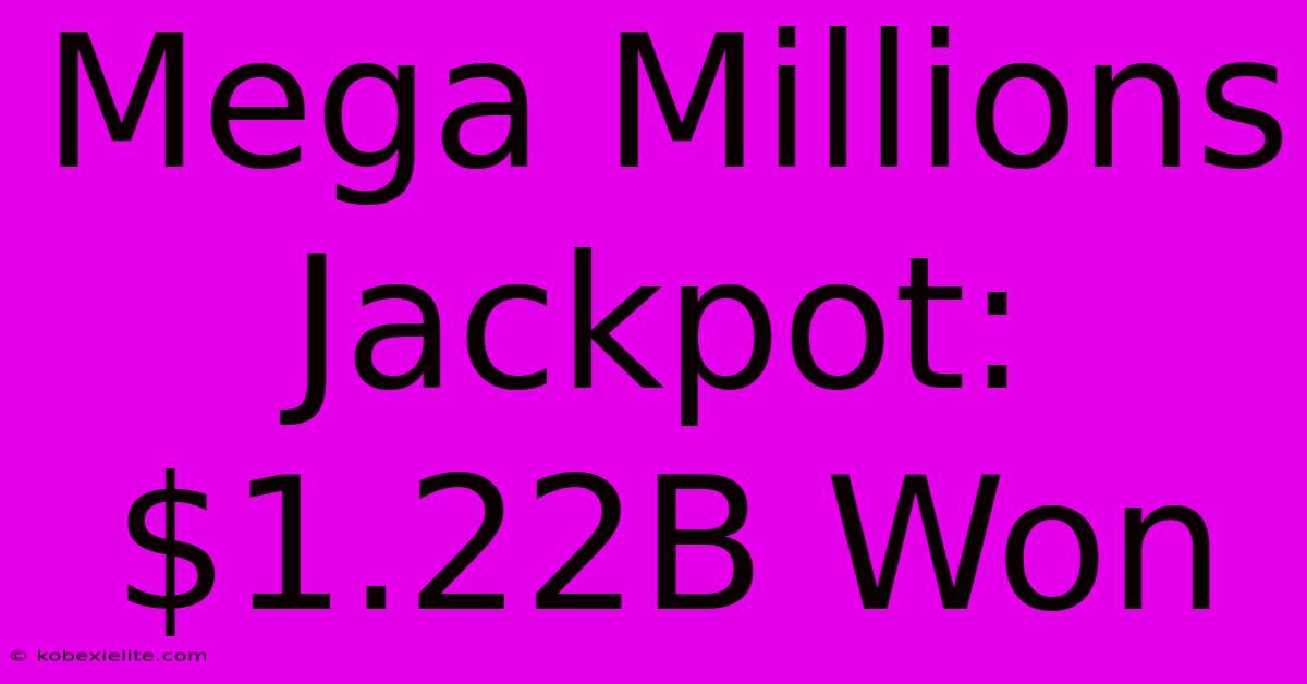 Mega Millions Jackpot: $1.22B Won