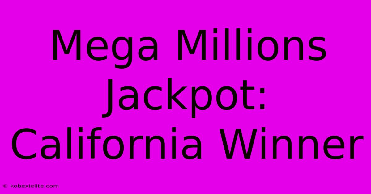 Mega Millions Jackpot: California Winner