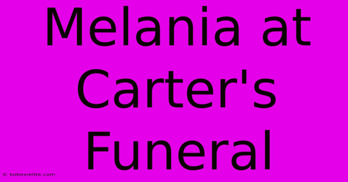 Melania At Carter's Funeral