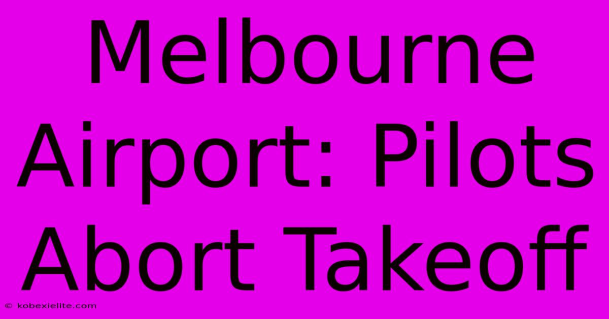 Melbourne Airport: Pilots Abort Takeoff