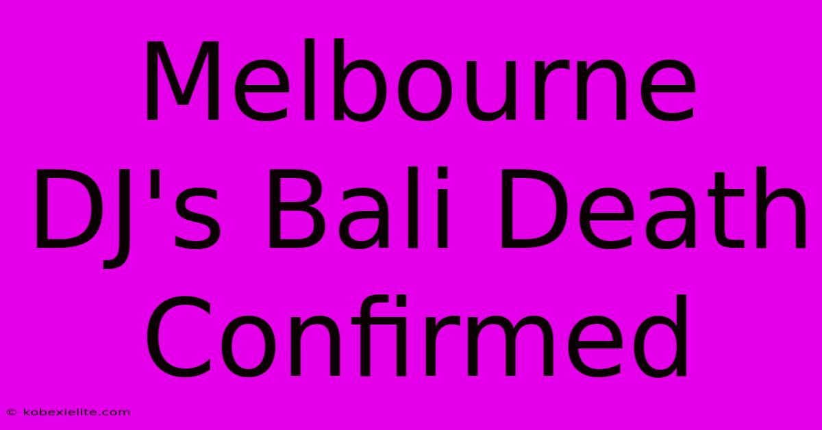 Melbourne DJ's Bali Death Confirmed