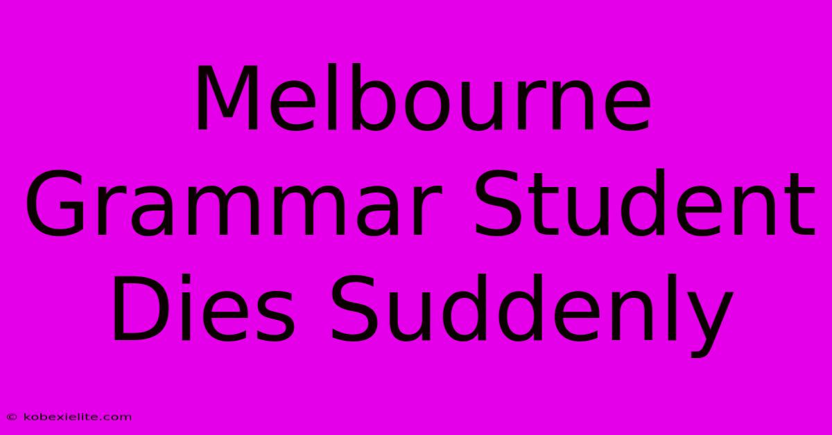 Melbourne Grammar Student Dies Suddenly