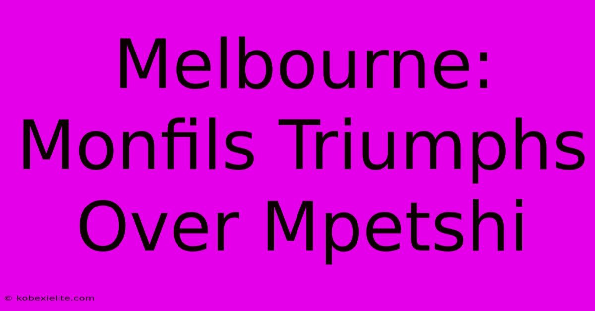 Melbourne: Monfils Triumphs Over Mpetshi